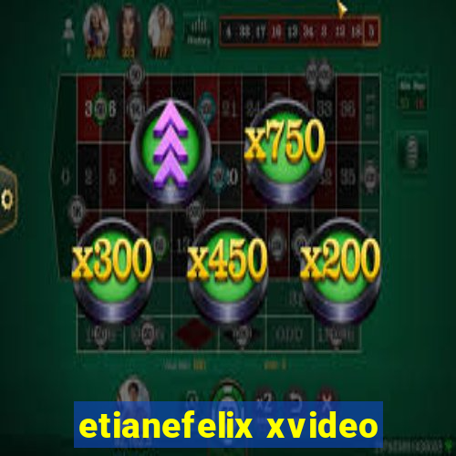 etianefelix xvideo